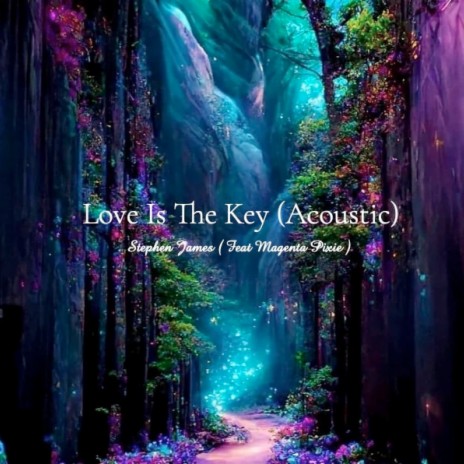 Love Is the Key (Acoustic) ft. Magenta Pixie | Boomplay Music