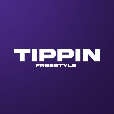 Tippin Freestyle | Boomplay Music