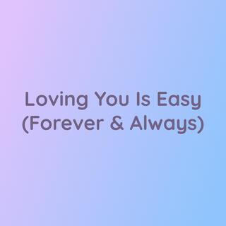 Loving You Is Easy (Forever & Always)