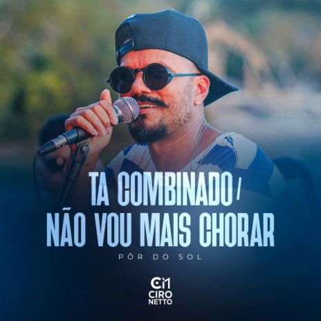 Ta Combinado / Não Vou Mais Chorar (Pôr Do Sol (Ao Vivo)) | Boomplay Music