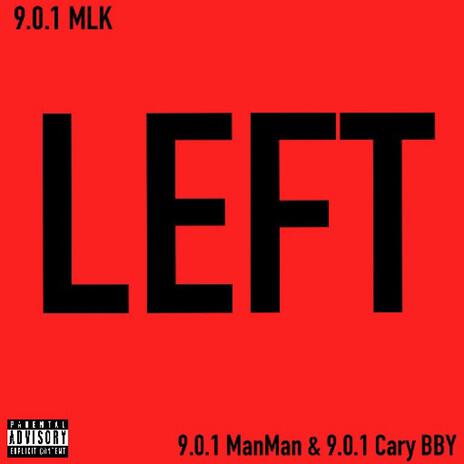 Left ft. 9.0.1 Cary BBY & 9.0.1 Manman | Boomplay Music