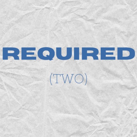 REQUIRED:(TWO) | Boomplay Music