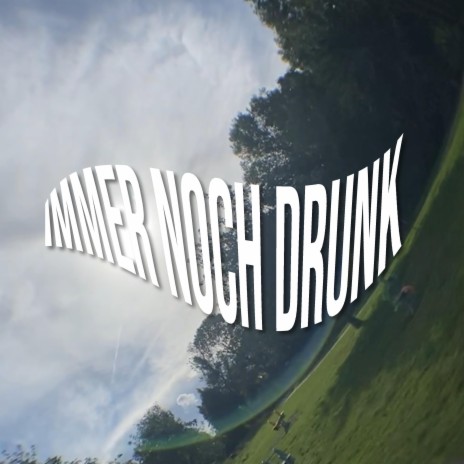 Immer noch drunk | Boomplay Music