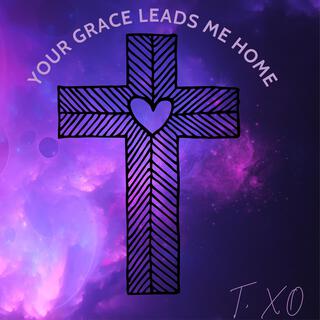 Your Grace Leads Me Home