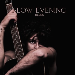 Slow Evening Blues: Best Blues Rock Ballads, Beautiful Relaxing & Emotional Instrumentals | Jazz Music