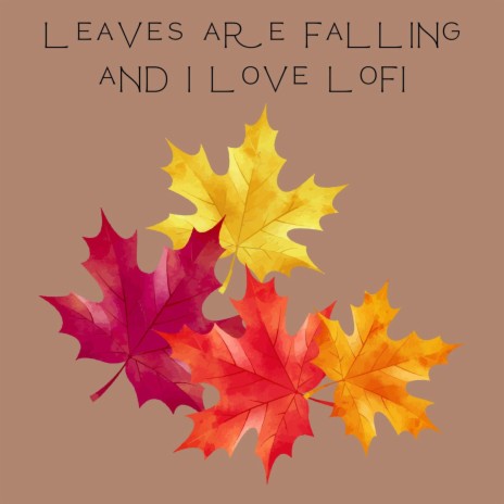 Leaves Are Falling and i Love Lofi | Boomplay Music