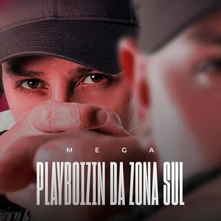 MEGA PLAYBOYZIN DA ZONA SUL