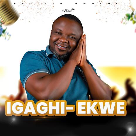 IGAGHI EKWE | Boomplay Music