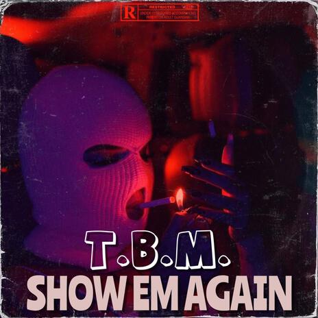 SHOW EM AGAIN | Boomplay Music