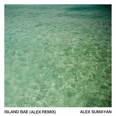 Island Bae (Alex Remix)