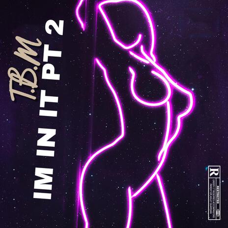 IM IN IT Pt. 2 | Boomplay Music