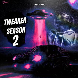 TWEAKER SEASON 2 (TS2)