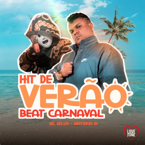 Hit de Verão - Beat Carnaval ft. Mistério Dj & Love Funk | Boomplay Music