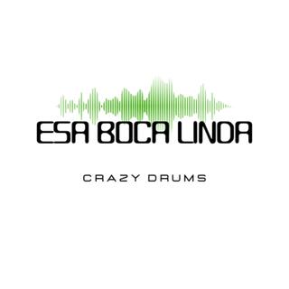 ESA BOCA LINDA (CRAZY DRUMS)