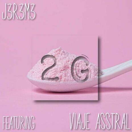 2G ft. Viaje Asstral | Boomplay Music