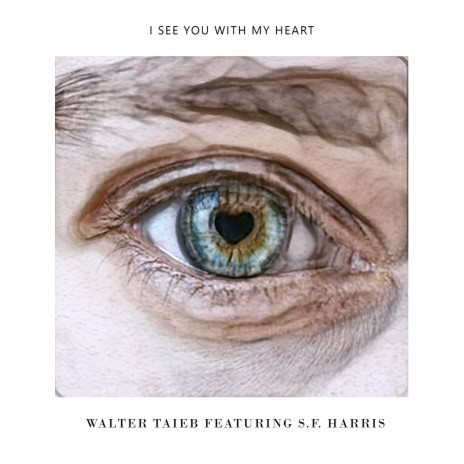 I See You with My Heart ft. S.F. Harris | Boomplay Music