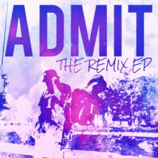 ADMIT (THE REMIX EP)