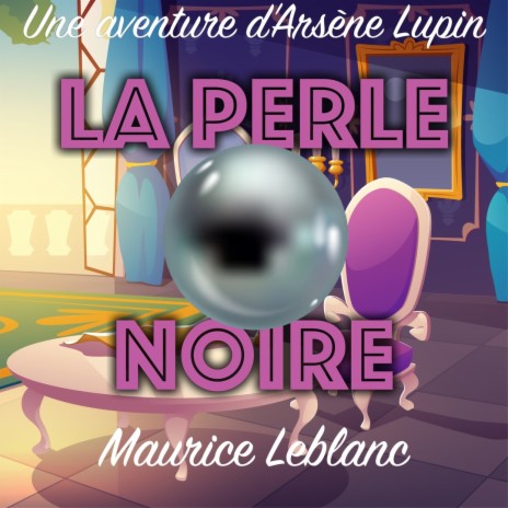 La Perle noire, Partie 3 (Livre audio) ft. Maurice Leblanc | Boomplay Music