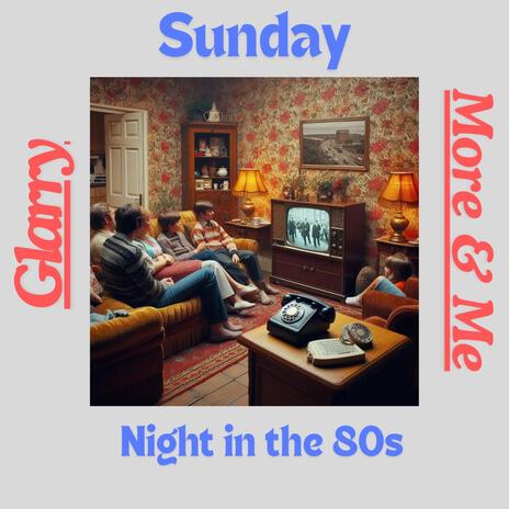 Sunday Night in the Eighties