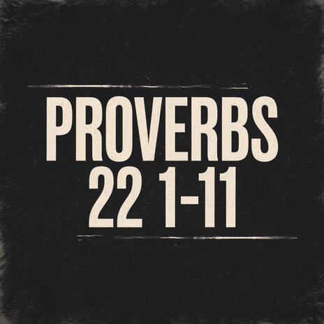 Proverbs 22 1 - 11 | Boomplay Music