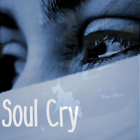 Soul Cry | Boomplay Music