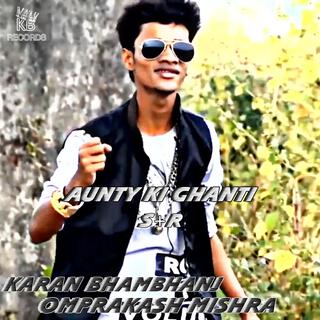 Aunty Ki Ghanti (feat. OMPRAKASH MISHRA)