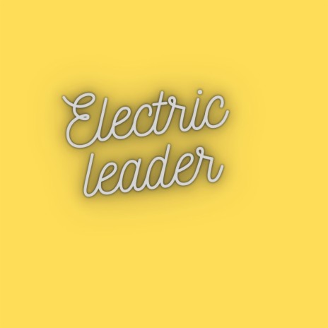 Electric Leader | Boomplay Music