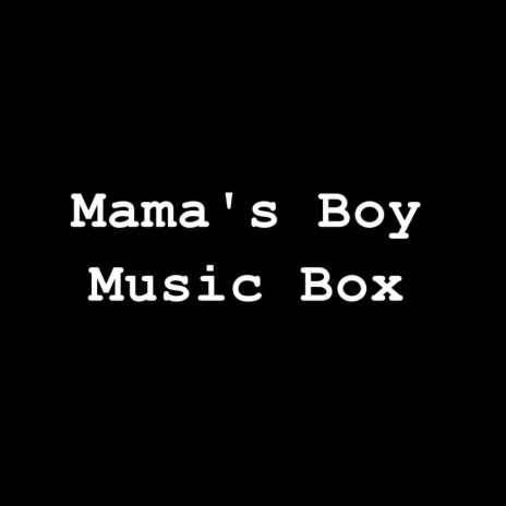 Mama's Boy Music Box