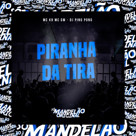 Piranha da Tira ft. Dj Ping Pong | Boomplay Music