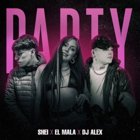 Party ft. DJ Alex & El Mala | Boomplay Music