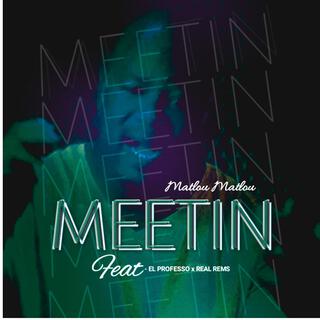 Meetin (feat. El Professo & Real Rems)