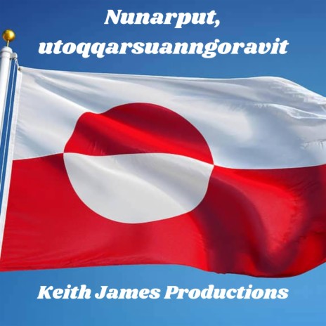 Nunarput, utoqqarsuanngoravit (Greenland) (Radio Edit)