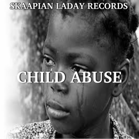 CHILD ABUSE ft. Skaapian lady records | Boomplay Music