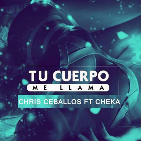 Tu Cuerpo Me Llama ft. Cheka