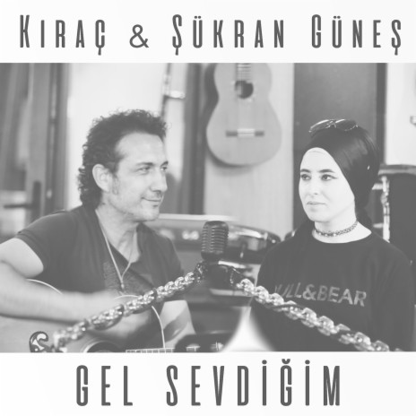 Gel Sevdiğim ft. Şükran Güneş | Boomplay Music