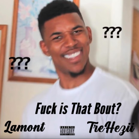 Fuck is That Bout? ft. Tre Hezii | Boomplay Music