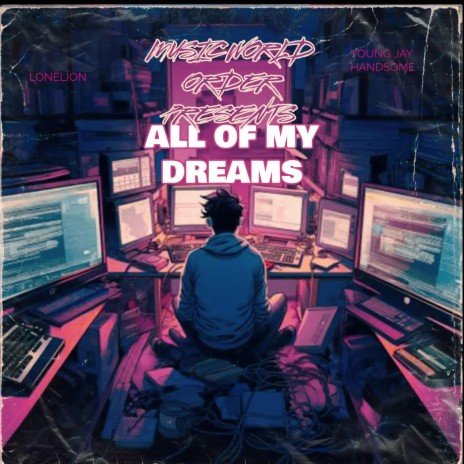 ALL OF MY DREAMS ft. YOUNG JAY HANDSOME & LONE LION | Boomplay Music
