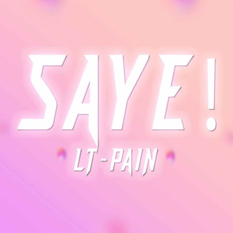 SAYE! ft. PAIN | Boomplay Music