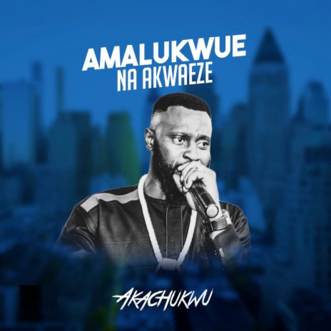 Amalukwue Na Akwaeze | Boomplay Music
