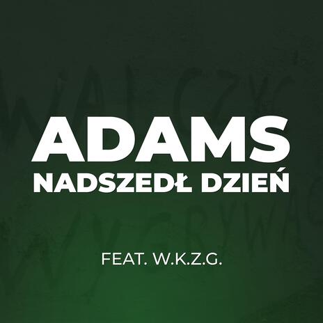 Nadszedł Dzień ft. W.K.Z.G. | Boomplay Music