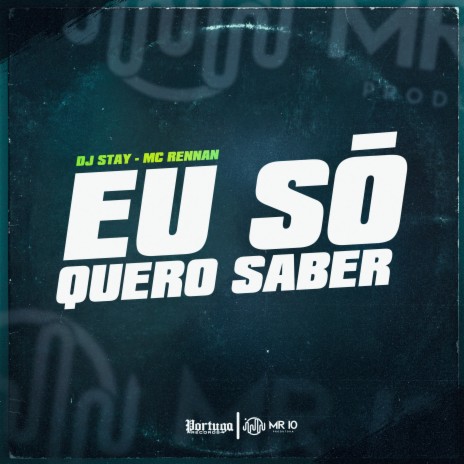 Eu Só Quero Saber ft. Dj Stay | Boomplay Music