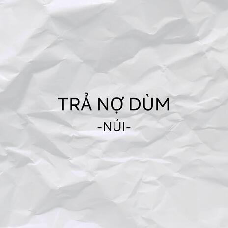 TRẢ NỢ DÙM ft. Núi