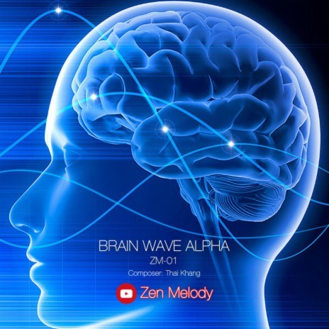 Brain Wave Alpha Music (Zen Melody 01) ft. Thái Khang | Boomplay Music