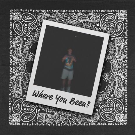 Where You Been? ft. prodby.Waste & Jodie Woah | Boomplay Music