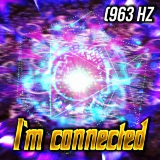 I'm connected (963 Hz)
