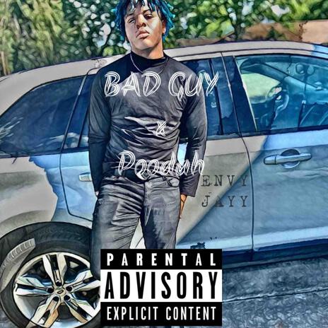 Bad Guy ft. Poodah | Boomplay Music