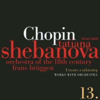 Fryderyk Chopin: Solo Works and with Orchestra 13 - Works with Orchestra
