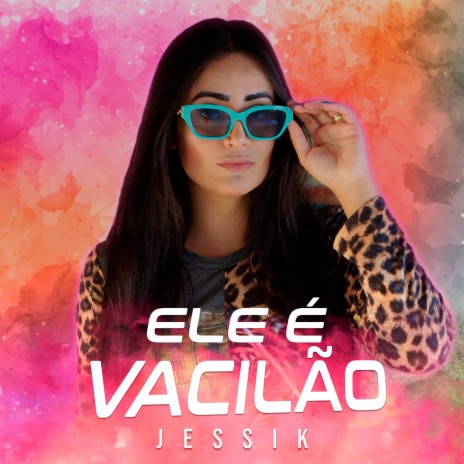 Ele É Vacilão | Boomplay Music