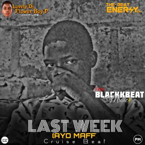 Last Week (Cruise Beat) ft. Lovely DJ Flower Boy P | Boomplay Music