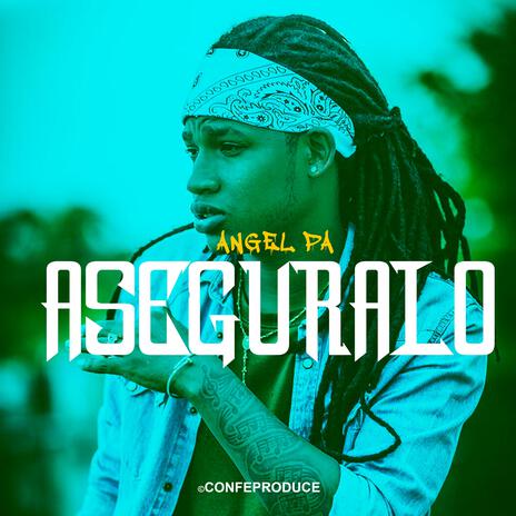 ASEGURALO ft. ANGEL PA | Boomplay Music